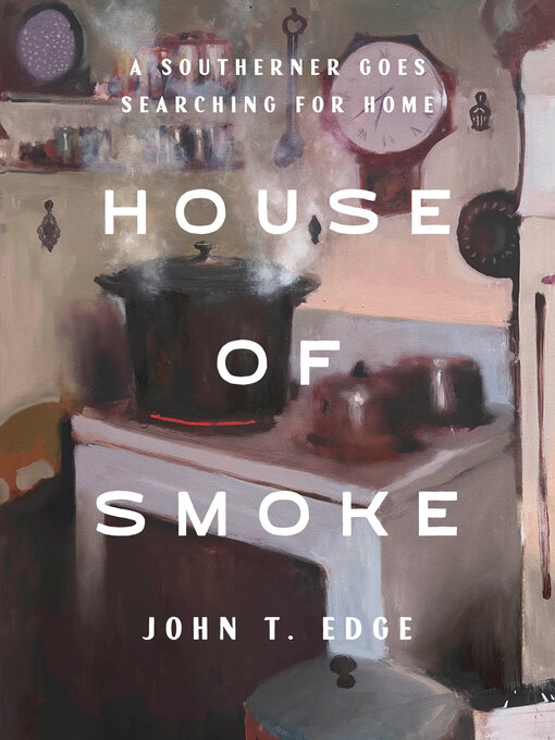 Title details for House of Smoke by John T. Edge - Wait list